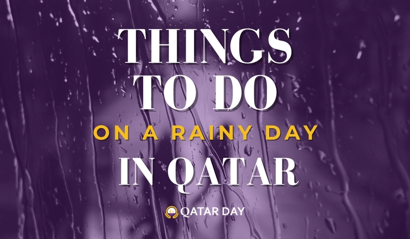 THINGS TO DO ON A RAINY DAY IN QATAR